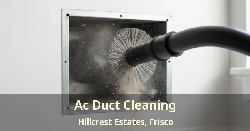 Ac Duct Cleaning Hillcrest Estates, Frisco - TX