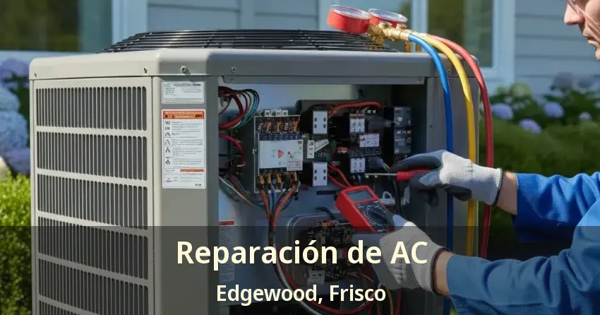 Reparación de AC Edgewood, Frisco - TX