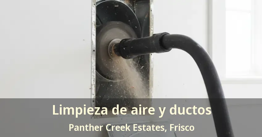 Limpieza de aire y ductos Panther Creek Estates, Frisco - TX Limpieza de aire y ductos Panther Creek Estates, Frisco - TX