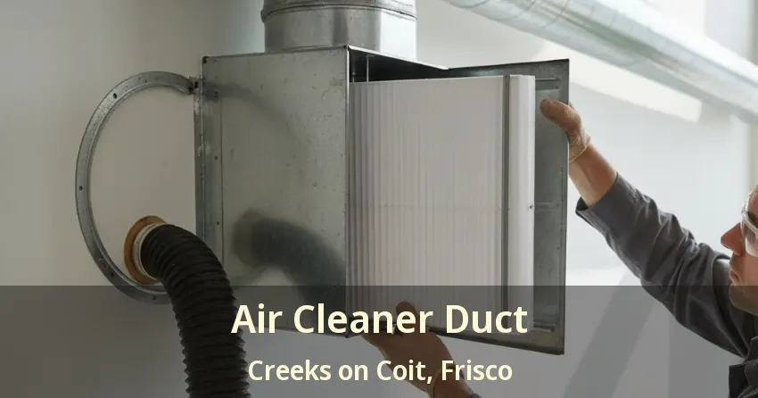 Air Cleaner Duct Creeks on Coit, Frisco - TX