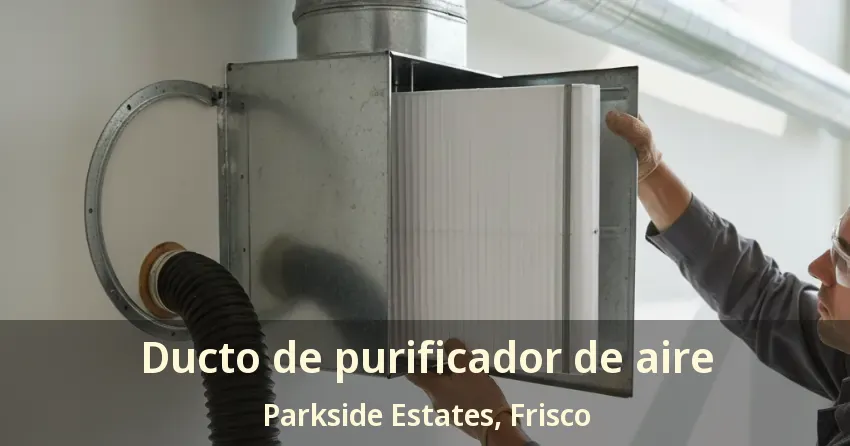 Ducto de purificador de aire Parkside Estates, Frisco - TX