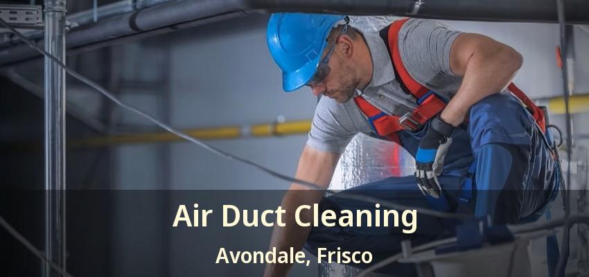 Air Duct Cleaning Avondale, Frisco - TX