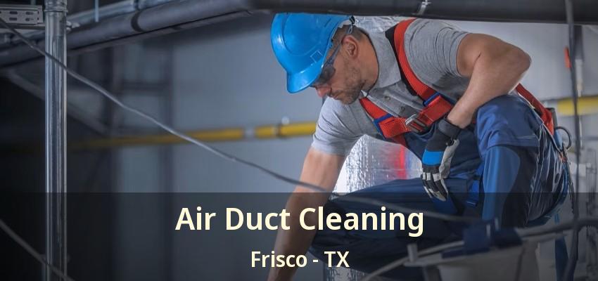 Air Duct Cleaning Frisco - TX