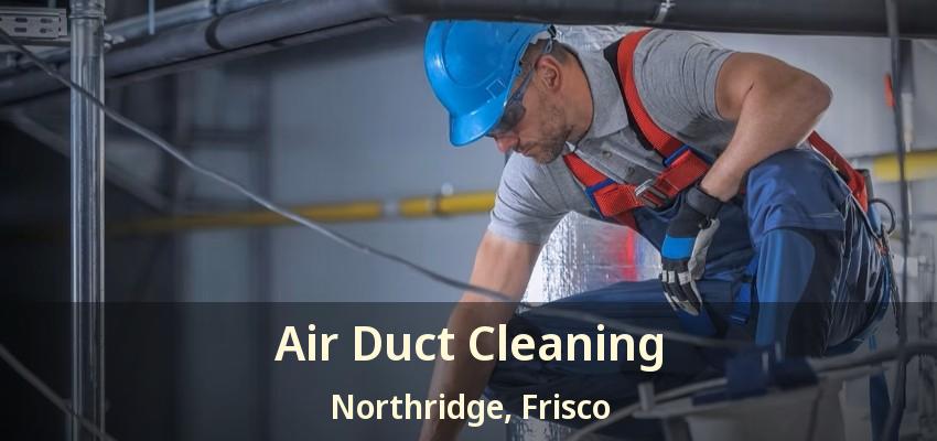 Air Duct Cleaning Northridge, Frisco - TX