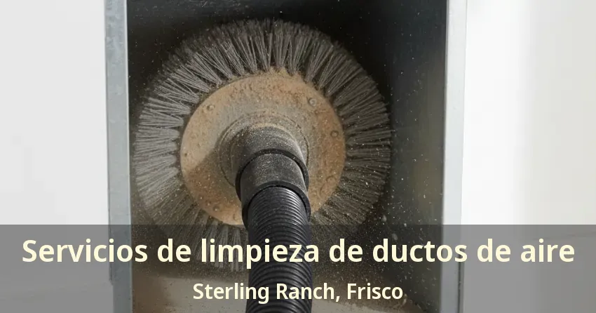 Servicios de limpieza de ductos de aire Sterling Ranch, Frisco - TX Servicios de limpieza de ductos de aire Sterling Ranch, Frisco - TX