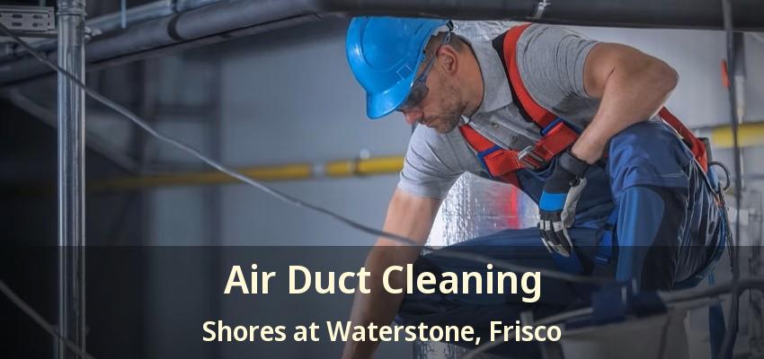 Air Duct Cleaning Shores at Waterstone, Frisco - TX
