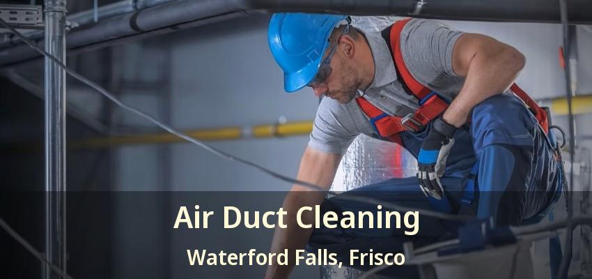 Air Duct Cleaning Waterford Falls, Frisco - TX