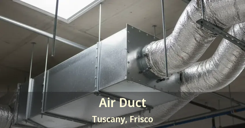Air Duct Tuscany, Frisco - TX Air Duct Tuscany, Frisco - TX