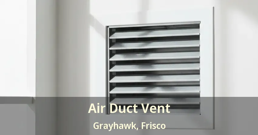 Air Duct Vent Grayhawk, Frisco - TX Air Duct Vent Grayhawk, Frisco - TX