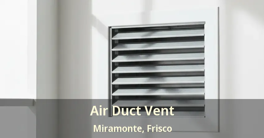 Air Duct Vent Miramonte, Frisco - TX