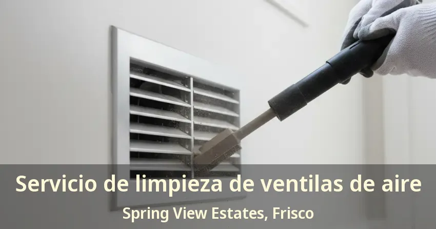 Servicio de limpieza de ventilas de aire Spring View Estates, Frisco - TX