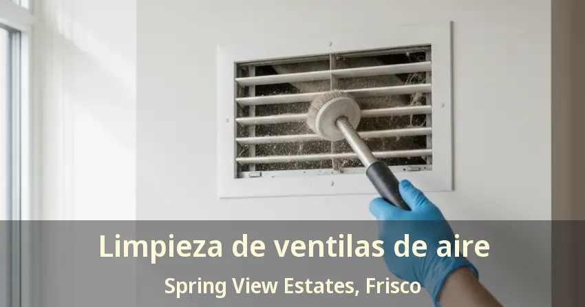 Limpieza de ventilas de aire Spring View Estates, Frisco - TX