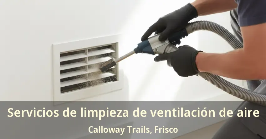 Servicios de limpieza de ventilación de aire Calloway Trails, Frisco - TX