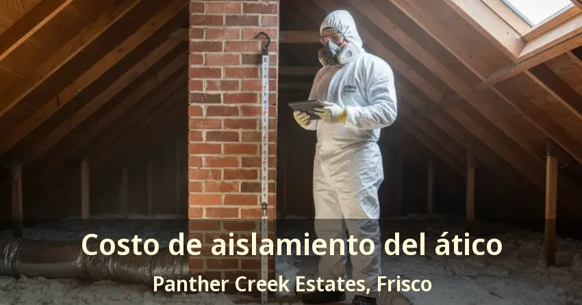 Costo de aislamiento del ático Panther Creek Estates, Frisco - TX