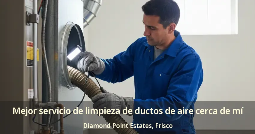 Mejor servicio de limpieza de ductos de aire cerca de mí Diamond Point Estates, Frisco - TX