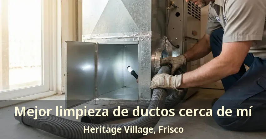 Mejor limpieza de ductos cerca de mí Heritage Village, Frisco - TX Mejor limpieza de ductos cerca de mí Heritage Village, Frisco - TX