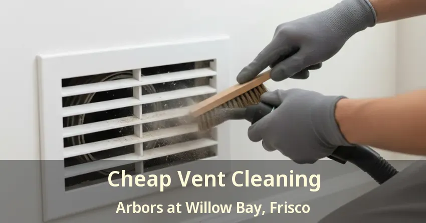 Cheap Vent Cleaning Arbors at Willow Bay, Frisco - TX Cheap Vent Cleaning Arbors at Willow Bay, Frisco - TX