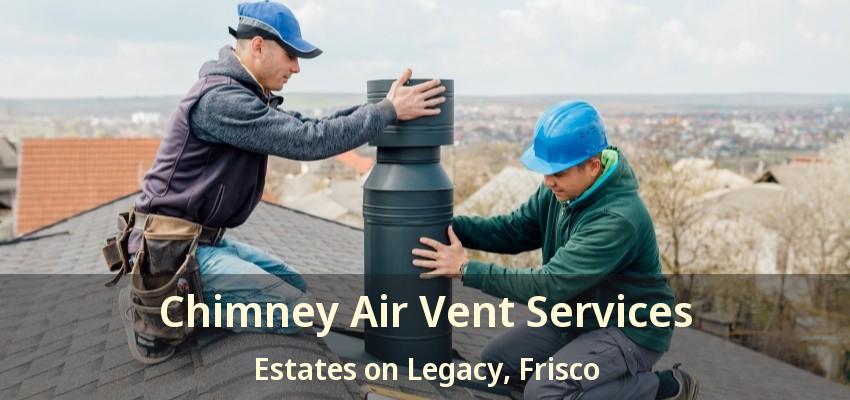 Chimney Air Vent Services Estates on Legacy, Frisco - TX
