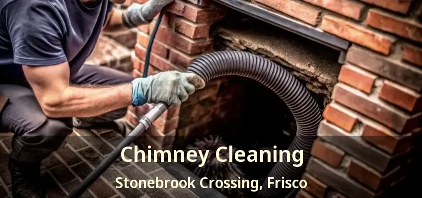 Chimney Cleaning Stonebrook Crossing, Frisco - TX