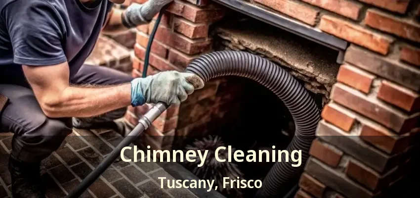 Chimney Cleaning Tuscany, Frisco - TX