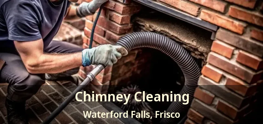 Chimney Cleaning Waterford Falls, Frisco - TX