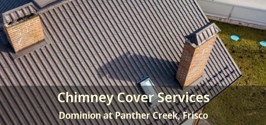 Chimney Cover Services Dominion at Panther Creek, Frisco - TX