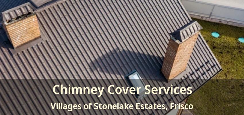 Chimney Cover Services Villages of Stonelake Estates, Frisco - TX