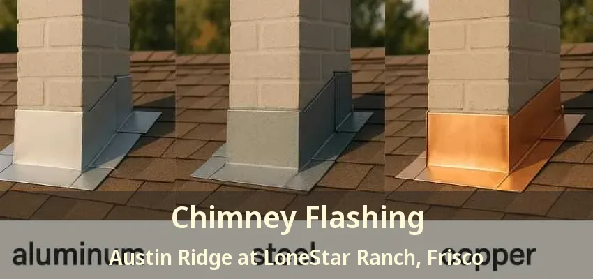 Chimney Flashing Austin Ridge at LoneStar Ranch, Frisco - TX