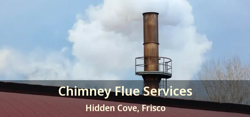 Chimney Flue Services Hidden Cove, Frisco - TX