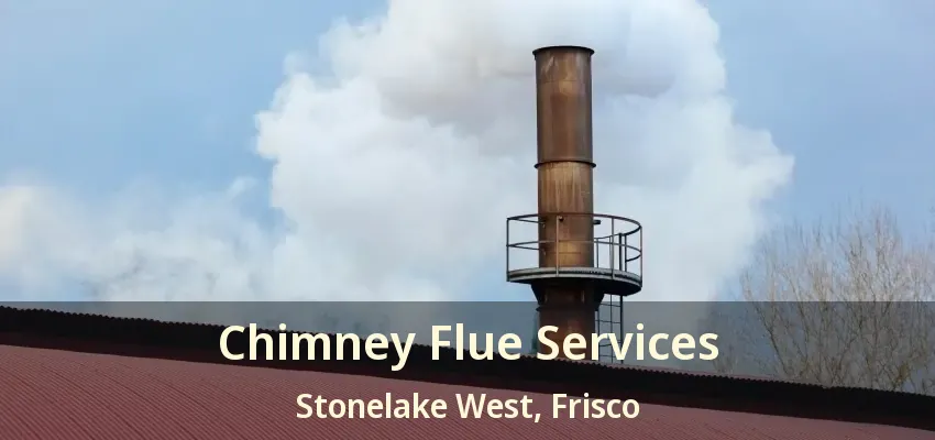 Chimney Flue Services Stonelake West, Frisco - TX