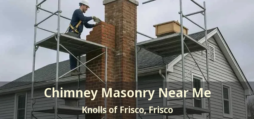 Chimney Masonry Near Me Knolls of Frisco, Frisco - TX