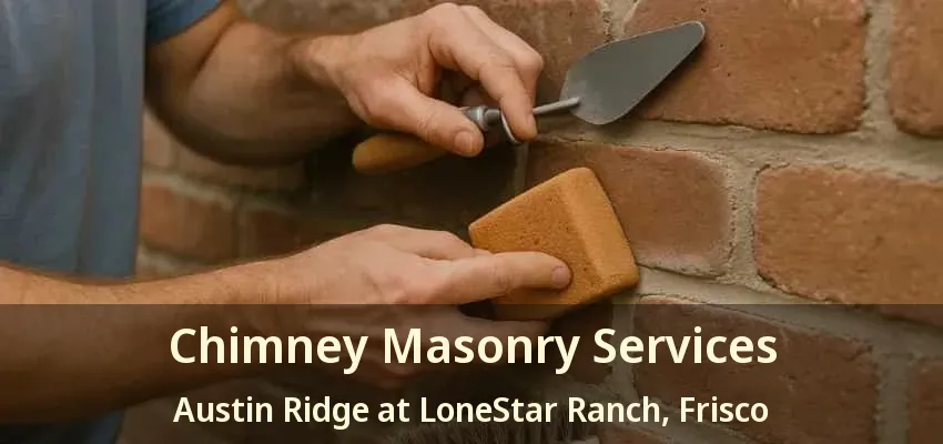 Chimney Masonry Services Austin Ridge at LoneStar Ranch, Frisco - TX