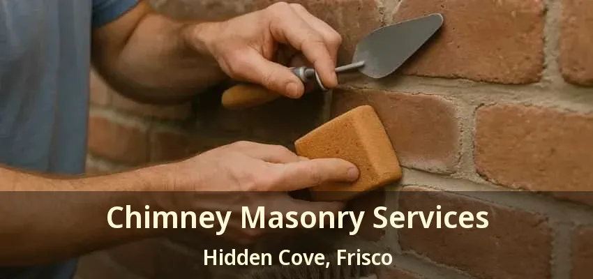 Chimney Masonry Services Hidden Cove, Frisco - TX