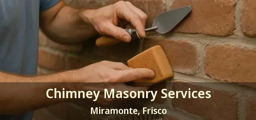 Chimney Masonry Services Miramonte, Frisco - TX