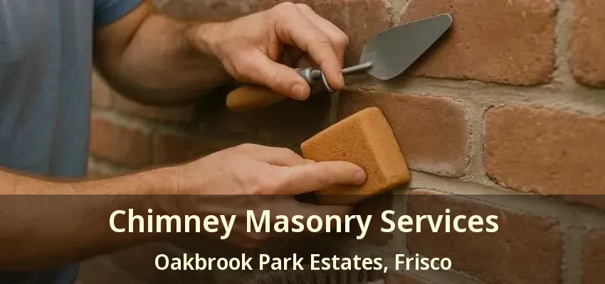 Chimney Masonry Services Oakbrook Park Estates, Frisco - TX