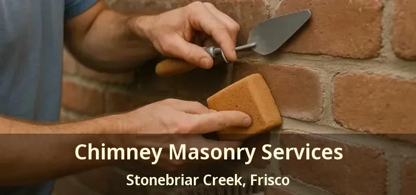 Chimney Masonry Services Stonebriar Creek, Frisco - TX