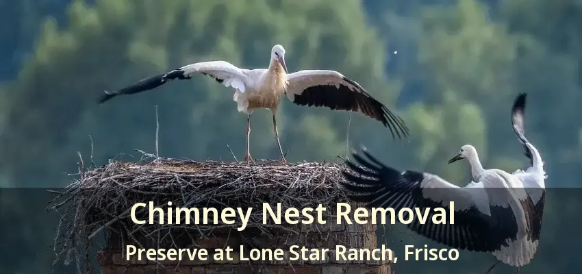 Chimney Nest Removal Preserve at Lone Star Ranch, Frisco - TX