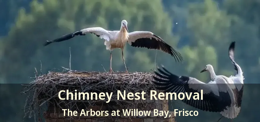 Chimney Nest Removal The Arbors at Willow Bay, Frisco - TX