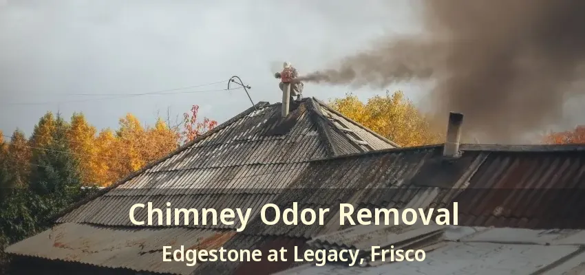 Chimney Odor Removal Edgestone at Legacy, Frisco - TX