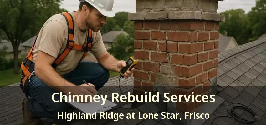 Chimney Rebuild Services Highland Ridge at Lone Star, Frisco - TX