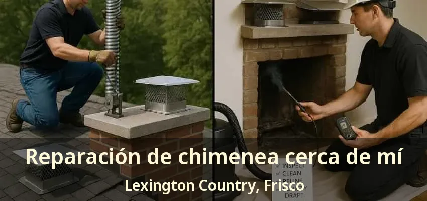 Reparación de chimenea cerca de mí Lexington Country, Frisco - TX Reparación de chimenea cerca de mí Lexington Country, Frisco - TX