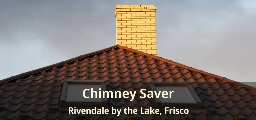 Chimney Saver Rivendale by the Lake, Frisco - TX