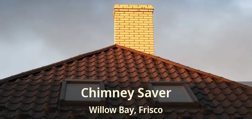 Chimney Saver Willow Bay, Frisco - TX