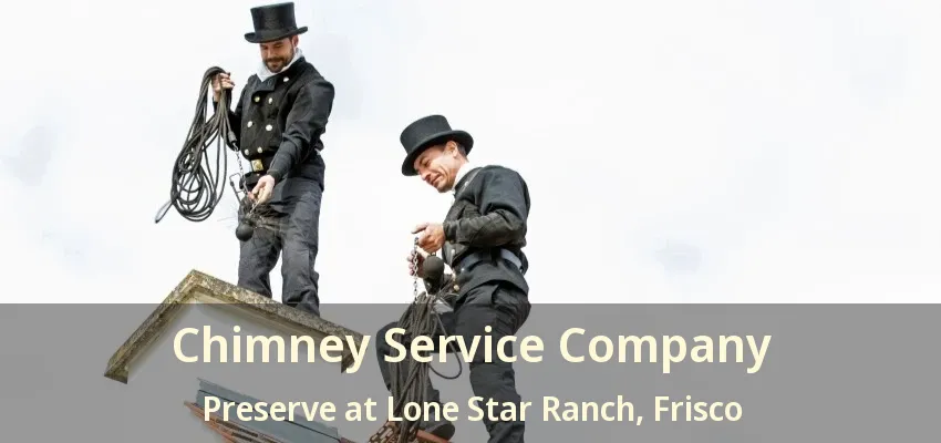 Chimney Service Company Preserve at Lone Star Ranch, Frisco - TX