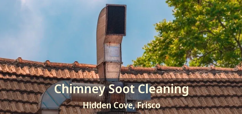 Chimney Soot Cleaning Hidden Cove, Frisco - TX