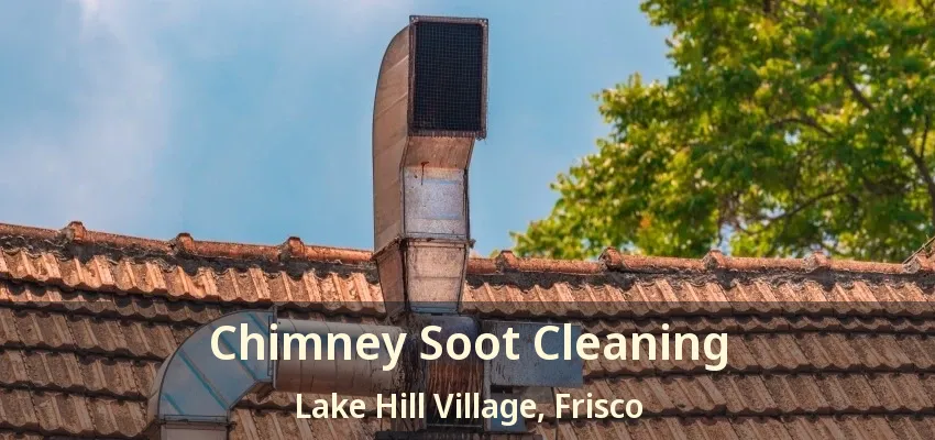Chimney Soot Cleaning Lake Hill Village, Frisco - TX