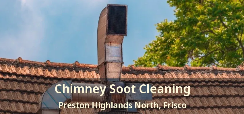 Chimney Soot Cleaning Preston Highlands North, Frisco - TX