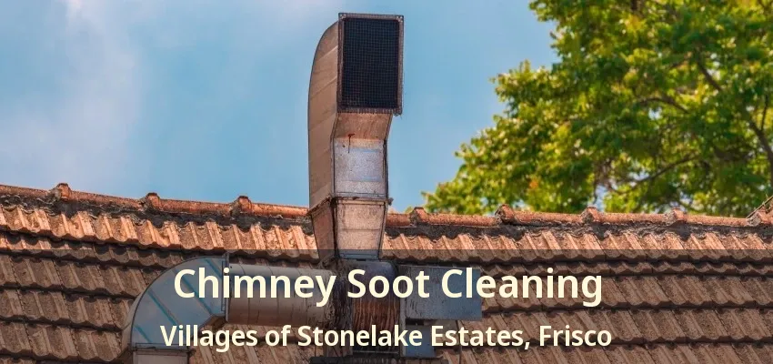 Chimney Soot Cleaning Villages of Stonelake Estates, Frisco - TX