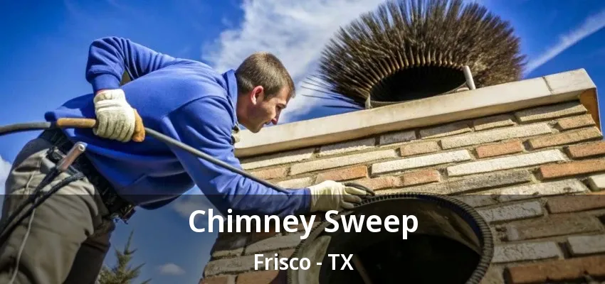 Chimney Sweep Frisco - TX