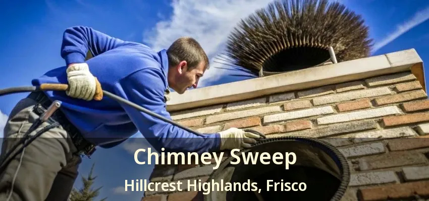 Chimney Sweep Hillcrest Highlands, Frisco - TX